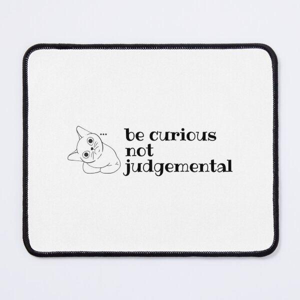 Item preview, Be Curious Not Judgemental Curious Cat   designed and sold by BellaTshirtBout.