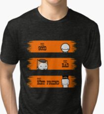 The Good, The Bad and The Bestfriend Tri-blend T-Shirt