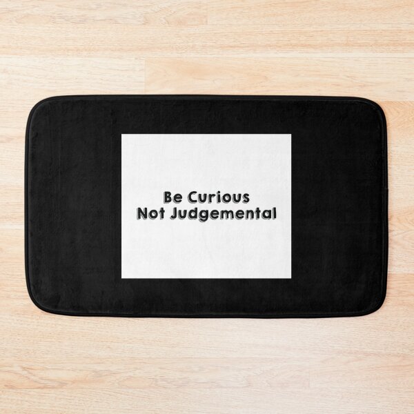 Item preview, Be Curious Not Judgemental Mouse Pad   designed and sold by BellaTshirtBout.