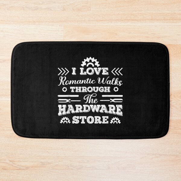 Item preview, I Love Romantic Walks Through The Hardware Store Handcraft  designed and sold by wendyy88.