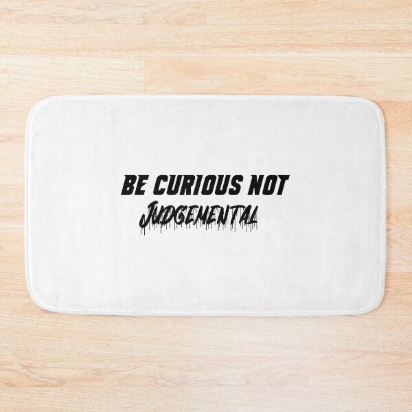 Item preview, Be Curious Not Judgemental quote  s  designed and sold by BellaTshirtBout.