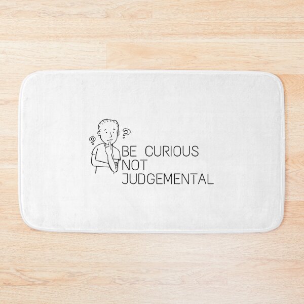 Item preview, BE CURIOUS NOT JUDGEMENTAL designed and sold by BellaTshirtBout.