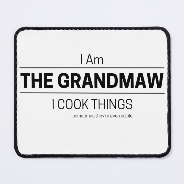 Item preview, Funny Grandmother Cooks Quote Saying, I Am The Grandmaw, I Cook Things, Black Text designed and sold by hjsmith.