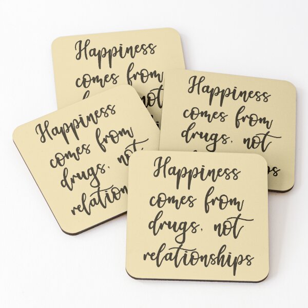 Item preview, Happiness Comes From Drugs, Not Relationships designed and sold by HappySchnapper.