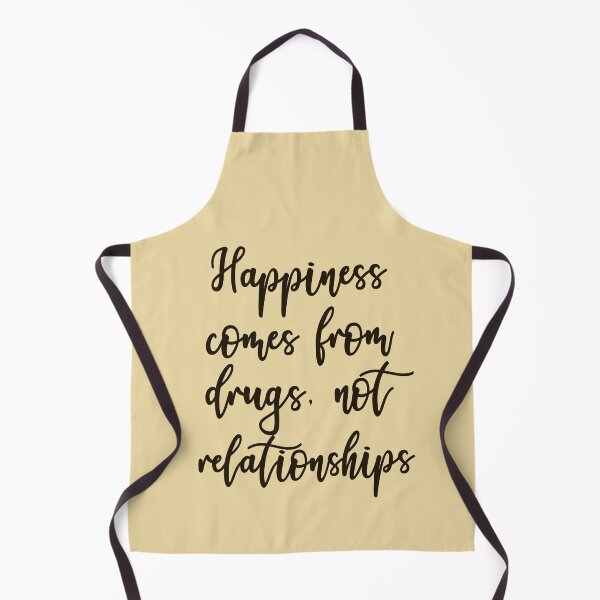 Item preview, Happiness Comes From Drugs, Not Relationships designed and sold by HappySchnapper.