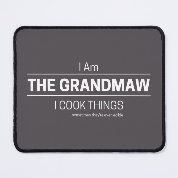 Item preview, Funny Grandmother Cooks Quote Saying, I Am The Grandmaw, I Cook Things, White Text designed and sold by hjsmith.