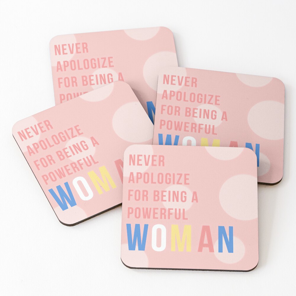 Never apologize for being a powerful woman  Coasters (Set of 4)