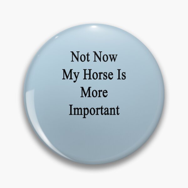 Item preview, Not Now My Horse Is More Important  Sticker designed and sold by Maximmidt.