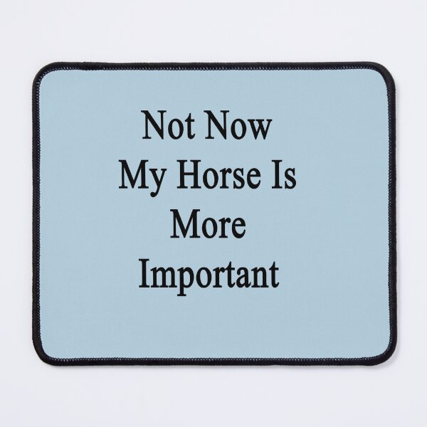 Item preview, Not Now My Horse Is More Important  Sticker designed and sold by Maximmidt.