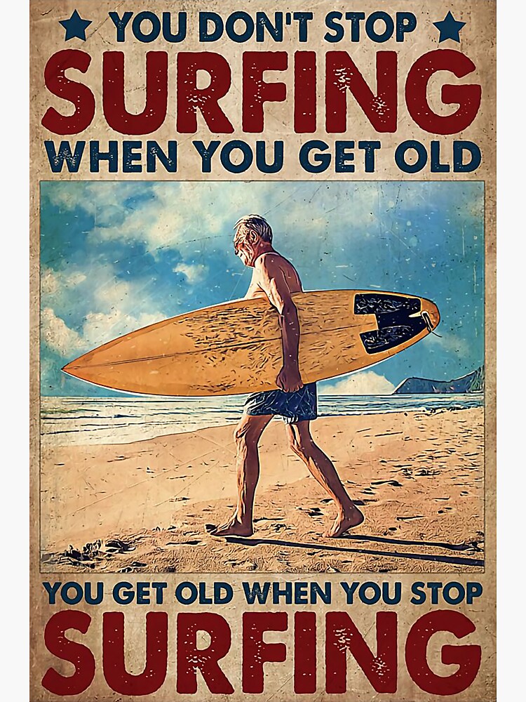 Surfers You Don't Stop Surfing When You Get Old | Sticker