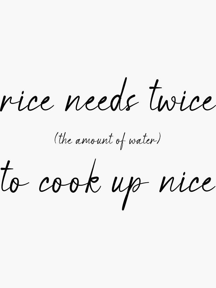"Rice to water ratio reminder rhyme" Sticker for Sale by NonbinarySarah