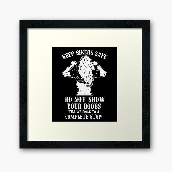 Item preview, Keep Bikers Safe Do Not Show Your Boobs Till We Come To A Complete Stop designed and sold by smallcatvn.