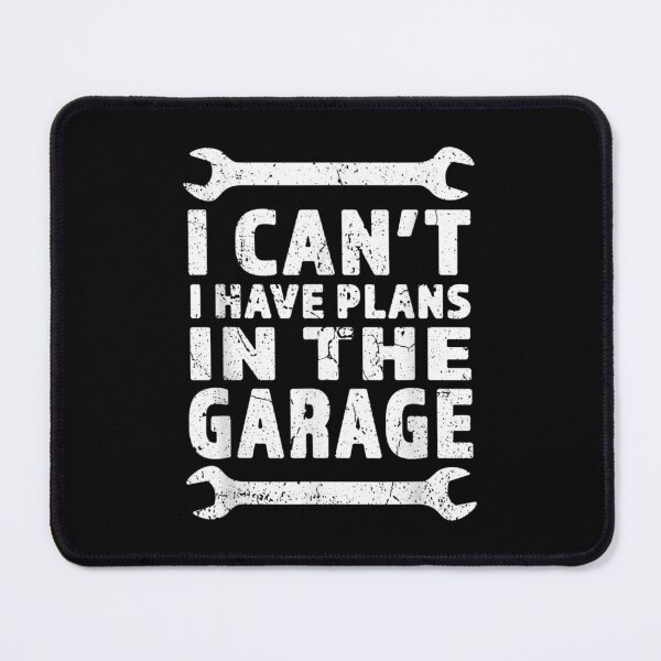 Item preview, I Can't I Have Plans In The Garage designed and sold by amyadt77.