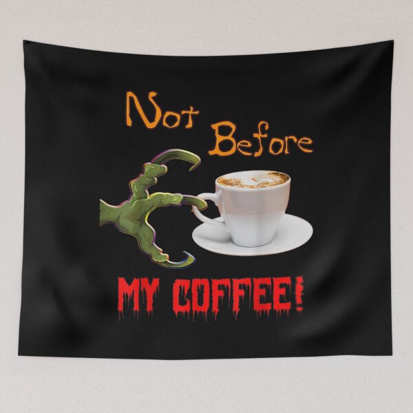Item preview, Not Before My Coffee Funny Coffee Lovers Design  designed and sold by brita797.