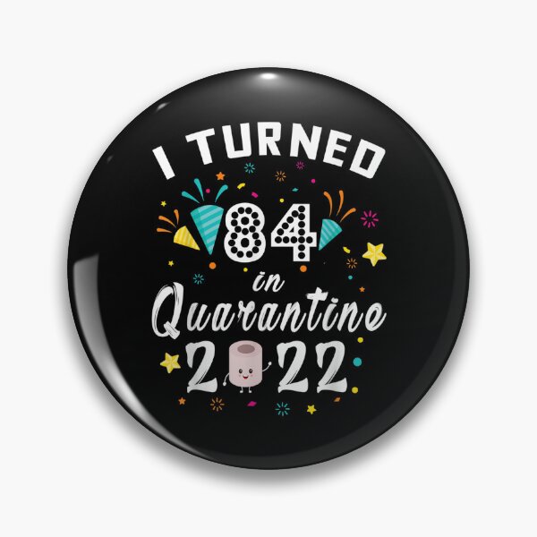 Item preview, I Turned 84 In Quarantine 2022  designed and sold by amyadt77.