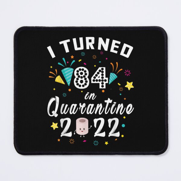 Item preview, I Turned 84 In Quarantine 2022  designed and sold by amyadt77.