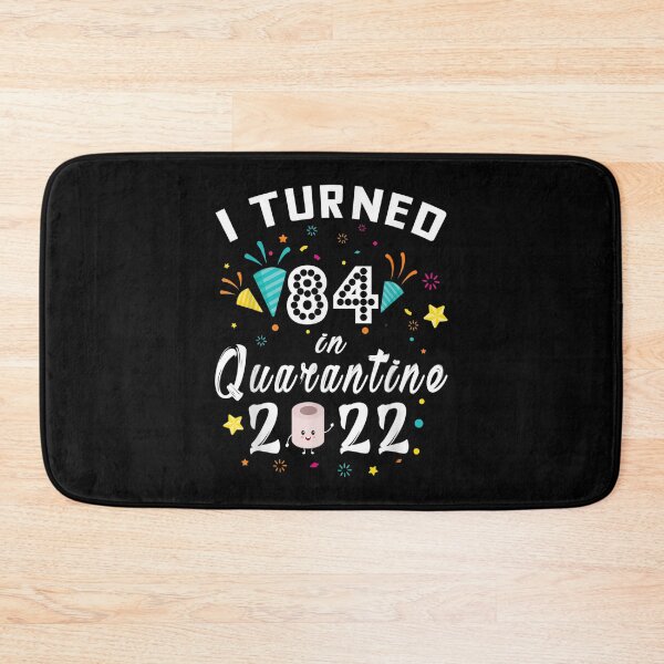 Item preview, I Turned 84 In Quarantine 2022  designed and sold by amyadt77.
