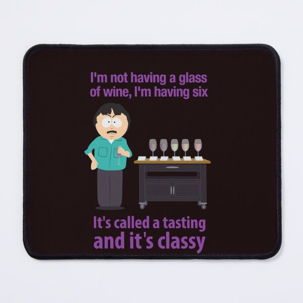 Item preview, South Park Randy Marsh quote I&x27;m not having a glass of wine Essential T-Shirt designed and sold by PatrickBauer.