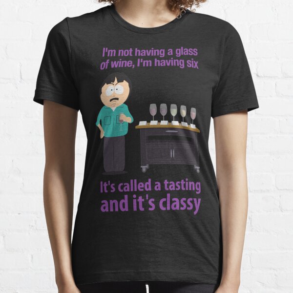 Item preview, South Park Randy Marsh quote I&x27;m not having a glass of wine Essential T-Shirt designed and sold by PatrickBauer.