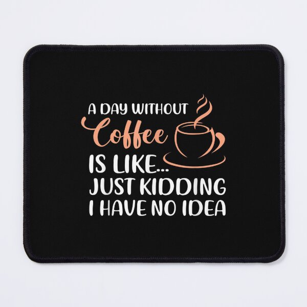 Item preview, Funny Coffee Quote A Day Without Coffee Drinking Drinker  designed and sold by brita797.
