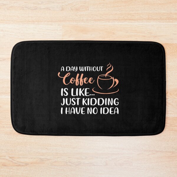 Item preview, Funny Coffee Quote A Day Without Coffee Drinking Drinker  designed and sold by brita797.