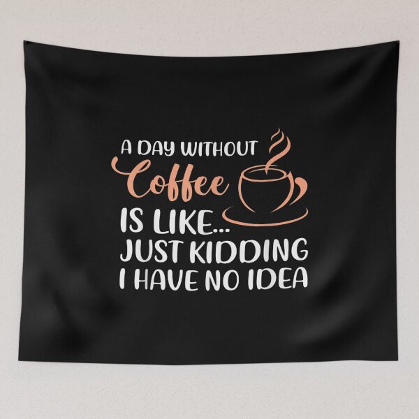 Item preview, Funny Coffee Quote A Day Without Coffee Drinking Drinker  designed and sold by brita797.