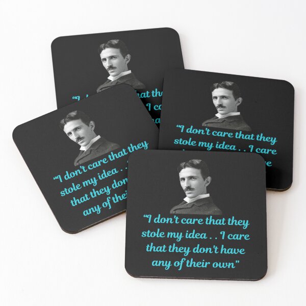 Item preview, Nikola Tesla Quote.“I don't care that they stole my idea . . I care that they don't have any of their own” designed and sold by Moremon.