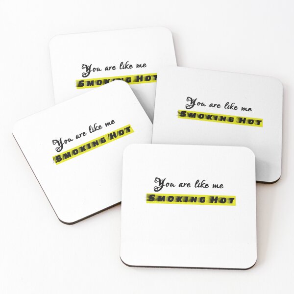 Item preview, You are like me Smoking Hot designed and sold by ActRightToday.