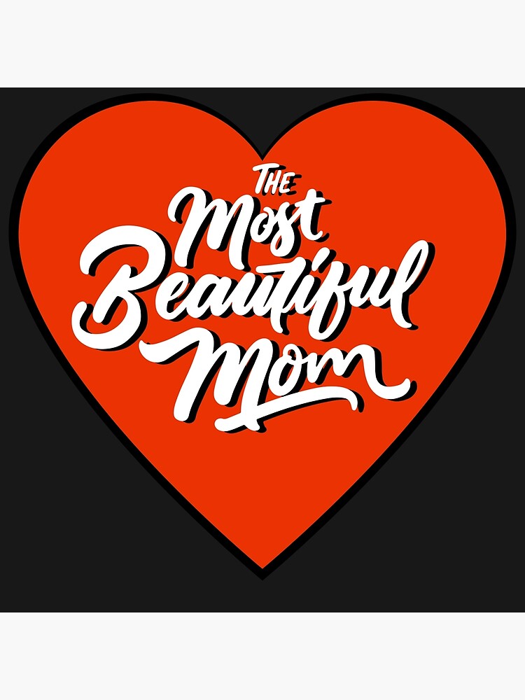 The Most Beautiful Mom Poster For Sale By Chienhuang Redbubble