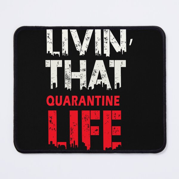 Item preview, Livin That Quarantine life Funny Quarantine Quotes designed and sold by AniyahDuBuque.