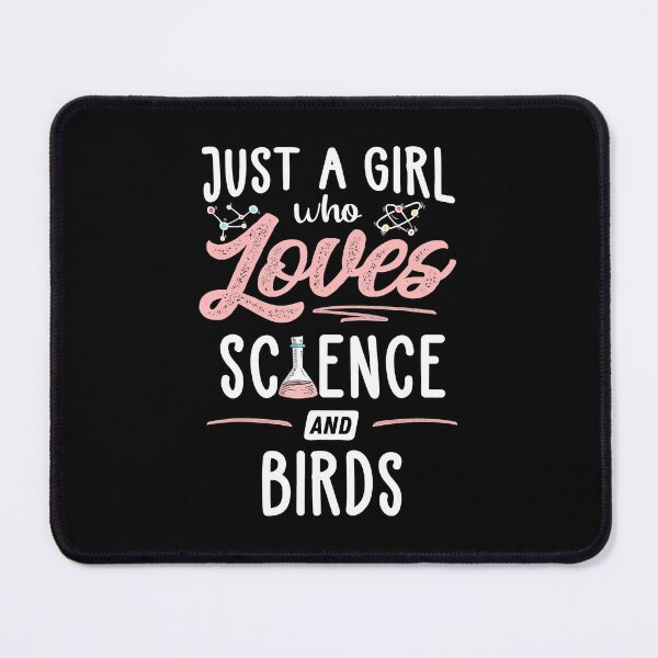 Item preview, Just A Girl Who Loves Science And Birds designed and sold by AniyahDuBuque.