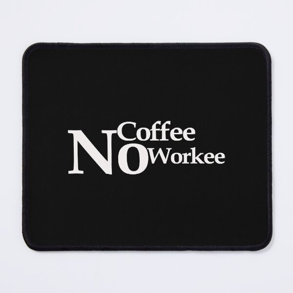 Item preview, no coffee no workee designed and sold by WaynneTevez.