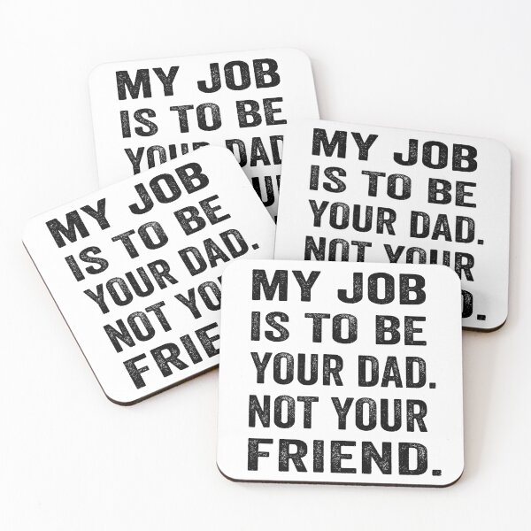 Item preview, My job is to be your dad. Not your friend. designed and sold by TJHstudio.