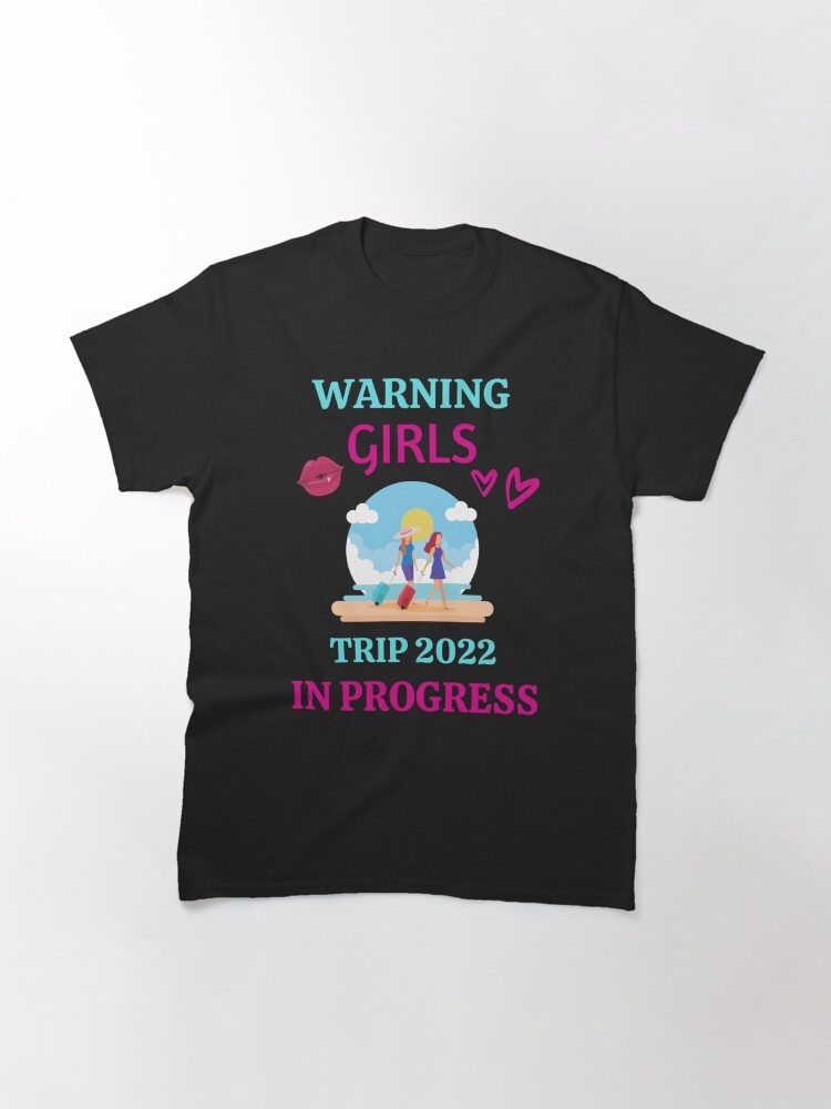 Disover Warning Girls Trip 2022 In Progress Classic T-Shirt