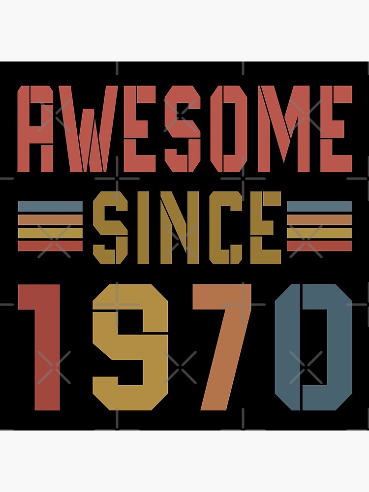 "Awesome Since 1970 Vintage - Birthday Since 1970" Poster For Sale By ...