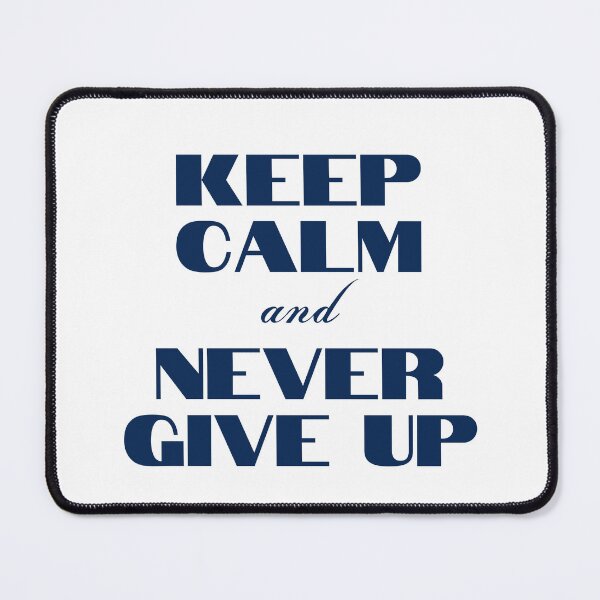 Item preview, Keep Calm and Never Give Up designed and sold by YourMinimalist-.