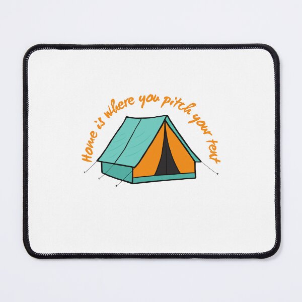 Item preview, Tent Home is where you pitch your tent designed and sold by HAYAJAT.