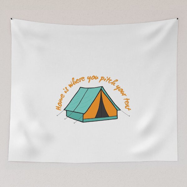 Item preview, Tent Home is where you pitch your tent designed and sold by HAYAJAT.
