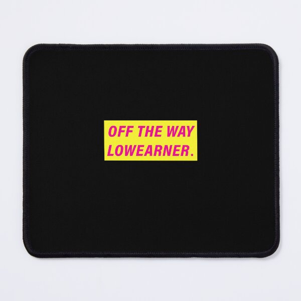 Item preview, OFF THE WAY LOWEARNER - Out of the way low earners - FDP Design designed and sold by Drecksseite.