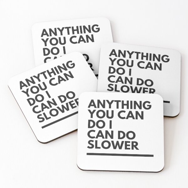 Item preview, anything you can do i can do slower designed and sold by axoniej.