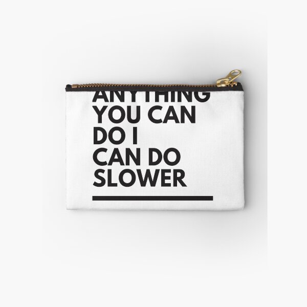 Item preview, anything you can do i can do slower designed and sold by axoniej.
