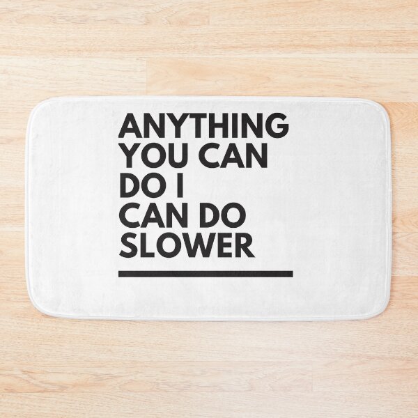 Item preview, anything you can do i can do slower designed and sold by axoniej.