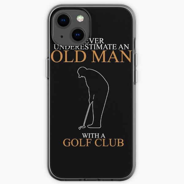 Unterschätzen Sie Old Man Golf Club niemals iPhone Flexible Hülle