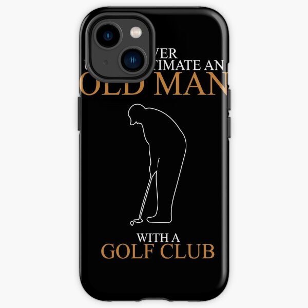 Unterschätzen Sie Old Man Golf Club niemals iPhone Robuste Hülle