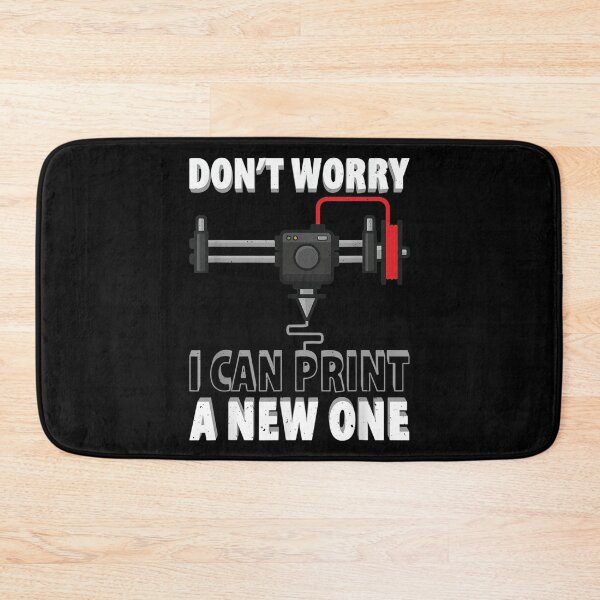 Item preview, Don't Worry I Can Print A New One 3d Printer designed and sold by zacben.