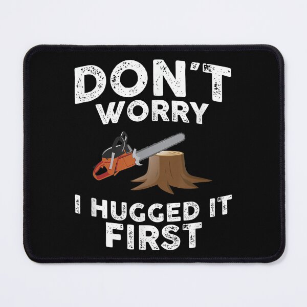 Item preview, Arborist Don't Worry I Hugged it First Tree Saw  designed and sold by zacben.