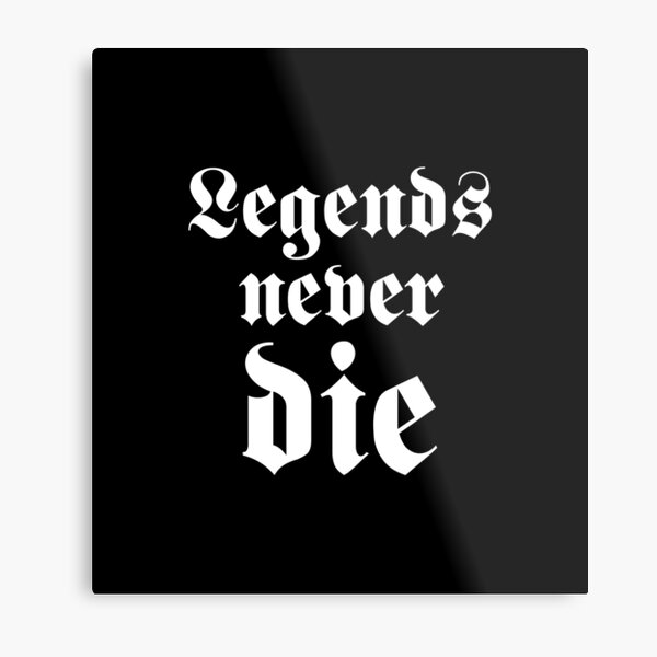 Legends Never Die Merch & Gifts for Sale | Redbubble