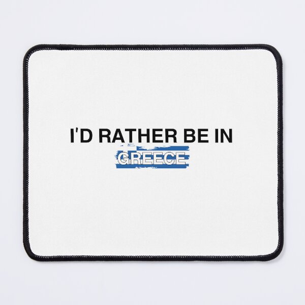 Item preview, I’d Rather Be In Greece designed and sold by Immdesigner.