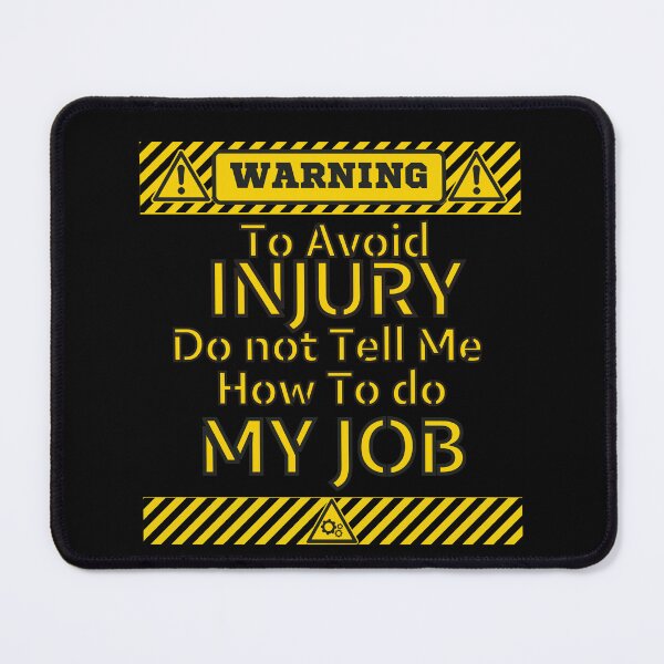 Item preview, To Avoid Injury Do Not Tell Me How To Do My Job designed and sold by GeoArtDesign.