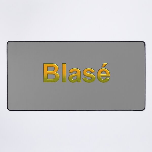 Item preview, Blase unimpressed with or indifferent to something experienced. designed and sold by I-Desire.
